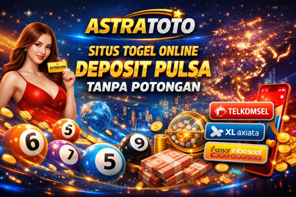 Astratoto Situs Togel Online Deposit Pulsa Tanpa Potongan